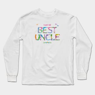 I have the best uncle - tropical wordart Long Sleeve T-Shirt